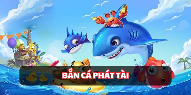 Bắn Cá Phát Tài - Trò Chơi Săn Thưởng Hấp Dẫn Nhất 2025