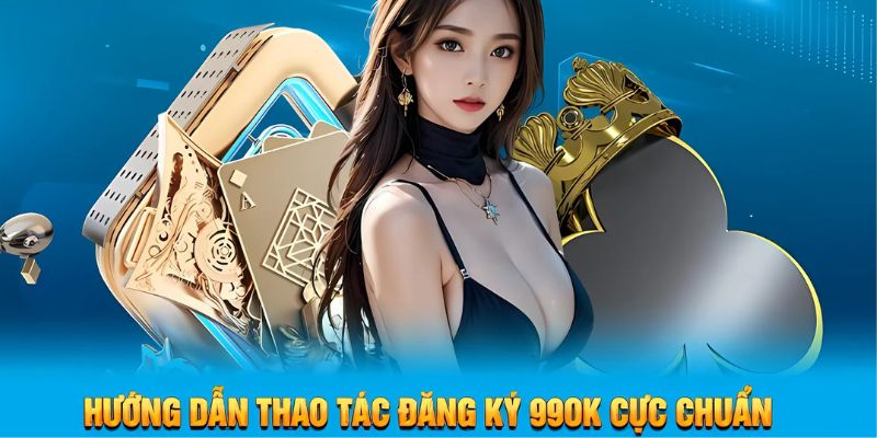 Các bước đăng ký 99ok dễ dàng và chi tiết