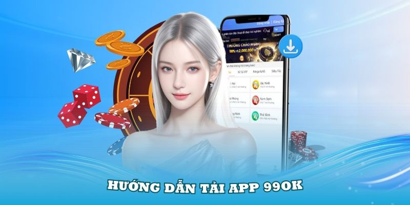 Hướng dẫn 2 cách tải app 99OK suôn sẻ